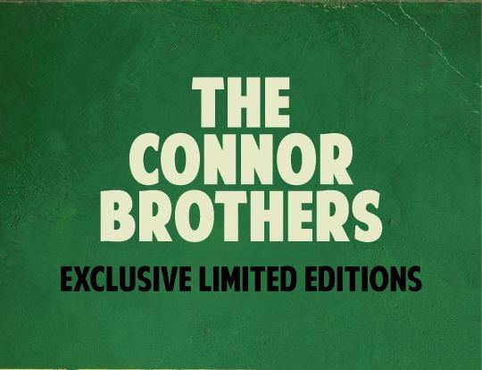 Brand new limited editions from the Connor Brothers